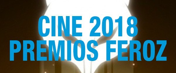 Premios Feroz 2018 – Cine