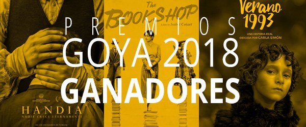 Lista completa de ganadores de los Premios Goya 2018